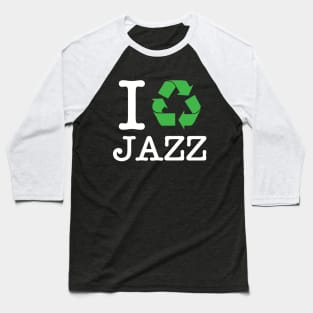 I Recycle Jazz Baseball T-Shirt